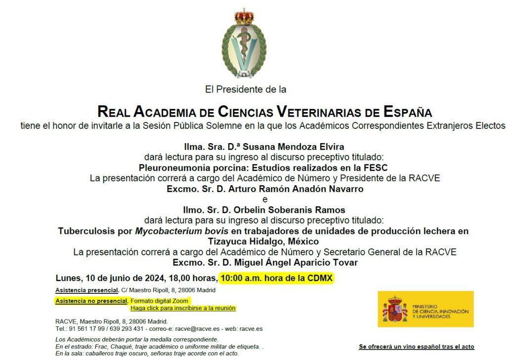 INGRESO ACADÉMICA CORRESPONDIENTE EXTRAJERA ILMA. SRA. D.ª SUSANA MENDOZA ELVIRA “PLEURONEUMONÍA PORCINA: ESTUDIOS REALIZADOS EN LA FESC” E ILMO. SR. D. ORBELIN SOBERANIS RAMOS “TUBERCULOSIS POR MYCOBACTERIUM BOVIS EN TRABAJADORES DE UNIDADES DE PRODUCCIÓN LECHERA EN TIZAYUCA HIDALGO, MÉXICO”